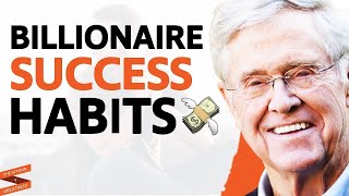 BILLIONAIRE Shares The SUCCESS HABITS That Will Make You WEALTHY | Charles Koch & Lewis Howes