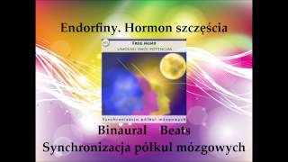 Endorfiny. Hormon szczęścia. Synchronizacja półkul mózgowych. Binaural Beats