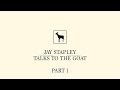 Jay Stapley - Talks to the Goat - Part 1