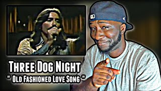 Three Dog Night - Old Fashioned Love Song | REACTION