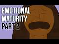 What Is It to Be Emotionally Mature: Part Two