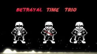 【五一特辑】Betrayal time trio phase1.5 Be Unyielding