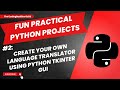 Fun Practical Python Projects, 2: Create language translator GUI using Python TKinter