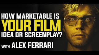 How Marketable is Your Film Idea or Screenplay?