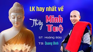 Lk hay nhất về Thầy Minh Tuệ, làm cảm động, triệu con tim phải khóc hết nước mắt.