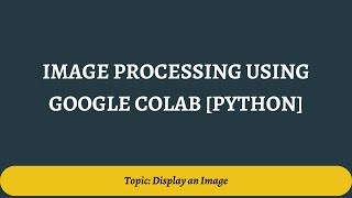 1. Read & Display an Image Using Google Colab | Image Processing Using Google Colab [Python]