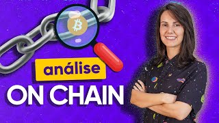 O que é ANÁLISE ON-CHAIN? Conheça os indicadores onchain que você deve ficar de olho!