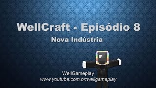 ᴴᴰ WellCraft - EP8:Nova Indústria