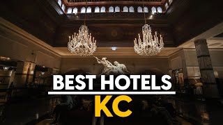 Best Hotels In Kc, Usa - Top 5 Picks For Any Budget