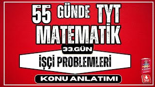 İşçi Problemleri Konu Anlatımı | 2024 | 55 Günde TYT Matematik Kampı |  33. Gün | YKS