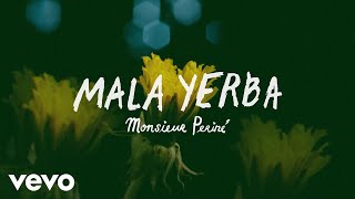 Monsieur Periné - Mala Yerba