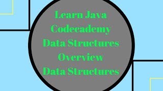 Codecademy Learn Java, Data Structures Overview, Data Structures on Codecademy