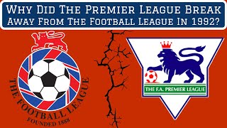 Why Did The Premier League Break Away From The Football League in 1992?