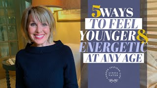 5 Ways to Feel Younger & More Energetic at Any Age