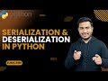 Serialization & Deserialization  |The Complete Python Course | Basic to Advance|Python Tutorial