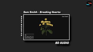 Sam Smith  - Breaking Hearts / 8D Audio / Bass Boosted