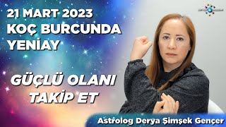 21 Mart 2023 Koç Burcunda Yeniay / 13 - 19 Mart 2023 Haftalık Burç Yorumları