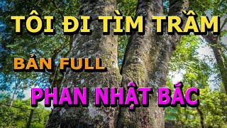 Tôi Đi Tìm Trầm- Phan Nhật Bắc