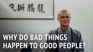 Why Do Bad Things Happen to Good People? | Venerable Guo Huei