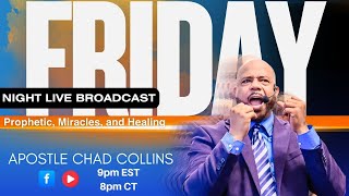 Friday Night LIVE w/ Apostle Chad Collins: Prophetic, Miracles, and Healings!