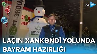 Aksiya iştirakçılarının bayram hazırlığı - Şuşa-Xankəndi yolundan BİRBAŞA BAĞLANTI