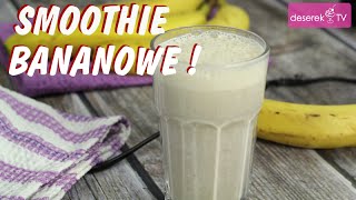 Smoothie Bananowe Przepis | Deserek.TV