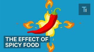 How Eating Spicy Food Affects Your Brain And Body | The Human Body