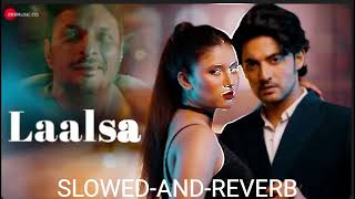 Laalsa - Official Music slowed  reverb | Rushad Rana, Kushagra Nautiyal \u0026 Neha Pal Rajput |Swattrex