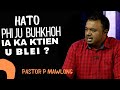 Hato phi ju buhkhoh ia ka ktien U Blei? | Pastor P Mawlong Potternettv 2023