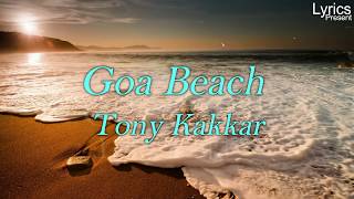Goa Beach | Lyrics Video Full Song | Neha Kakkar | Tony Kakkar | 2020 |