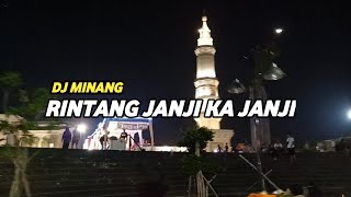 DJ MINANG RINTANG JANJI KA JANJI REMIX 2024 FULL BASS - DJ MINANG FULL ALBUM FULL BASS TERBARU