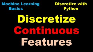 Python for Machine Learning | Preprocessing | Discretize Continuous features - P75
