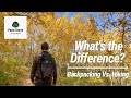 Backpacking Vs Hiking - Finding The Right Pack