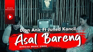 Dian Anic Ft. Juned Kancil | Asal Bareng | (Official Music Video)