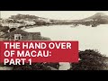 the handover of macau part 1 1500 to 1900