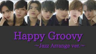 Happy Groovy (Jazz ver.) / Travis Japan【歌割り】