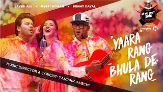 Yaara Rang Bhula De Rang | Official Music Video | Javed Ali | Neeti Mohan | Benny Dayal | Tanishk B