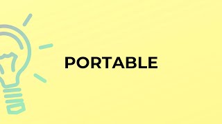 What is the meaning of the word PORTABLE?