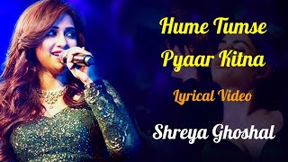 Hume Tumse Pyaar Kitna Female Version (LYRICS) - Shreya Ghoshal