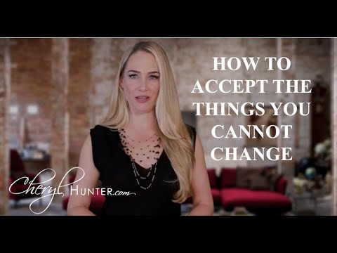 How to Accept the Things You Cannot Change | Cheryl Hunter How to Accept the Things You Cannot Change | Cheryl Hunter