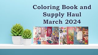 Coloring Book and Supply Haul March 2024