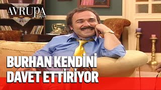 Burhan kendini zorla davet ettiriyor - Avrupa Yakası