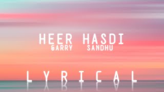 Heer Hasdi : Garry Sandhu (Official Lyrics Video) | Adhi Tape | New Punjabi Song | 2021