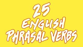 How To Use 25 Of The Most Common English Phrasal Verbs