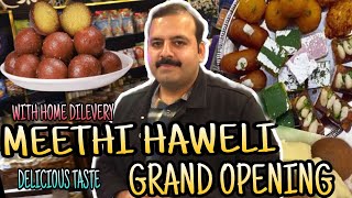 THE GRAND OPENING OF MEETHI HAWELI || WITH HOME DELIVERY 🚚,?\\\\ ft salman