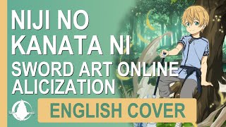 [SAO Alicization Ep 19 ED] Niji no Kanata ni 虹の彼方に (Full Version) English Cover Lyrics AMV