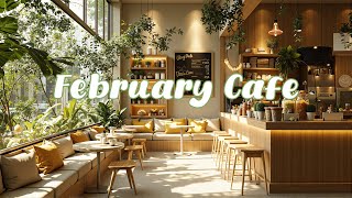 February Cafe Playlist ☕2월 공간💐 커피 한 잔마다 작은 기쁨