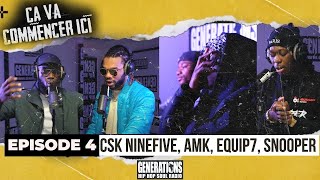 Freestyle Generations - Ça va commencer ici épisode 4 : AMK, CSK NINEFIVE, Equip7, Snooper