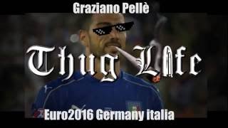 Graziano Pellè ThugLife  Euro2016 Germany Italia