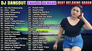 DJ DANGDUT ENAK DI DENGAR TERBAIK FULL BASS  -  DJ ENAK NEMANI SAMBIL KERJA VOL 23